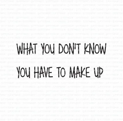 Afbeeldingen van What you don't know you have to make up - tekst stempel - Gummiapan
