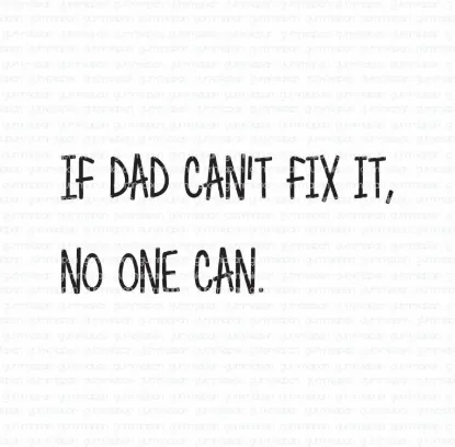 Afbeeldingen van If dad can't fix it, no one can. - tekst stempel - Gummiapan